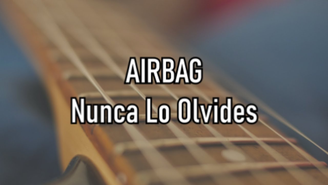 AIRBAG - Nunca Lo Olvides - Letra