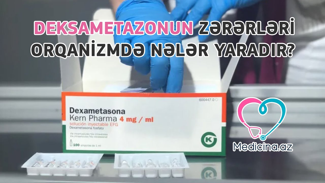Deksametazonun zərərləri - Orqanizmdə nələr yaradır?