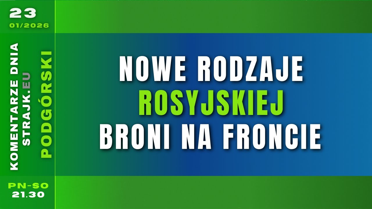 Komentarze dnia Strajku: Nowe rodzaje rosyjskiej broni na froncie
