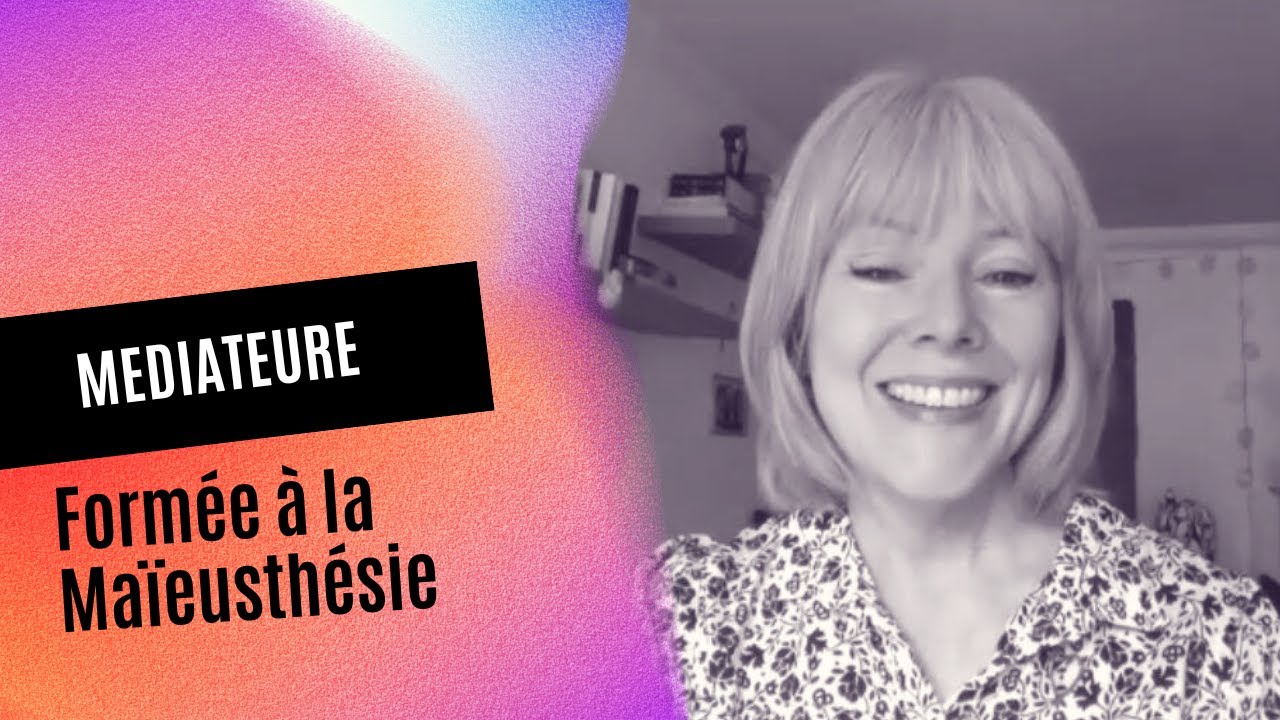 MAÏEUSTHESIE PLURIELLE #9 : témoignage d’une MEDIATEURE formée à la MAÏEUSTHESIE