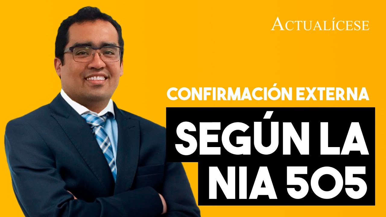 Condiciones b&aacute;sicas para realizar una confirmaci&oacute;n externa seg&uacute;n la NIA 505
