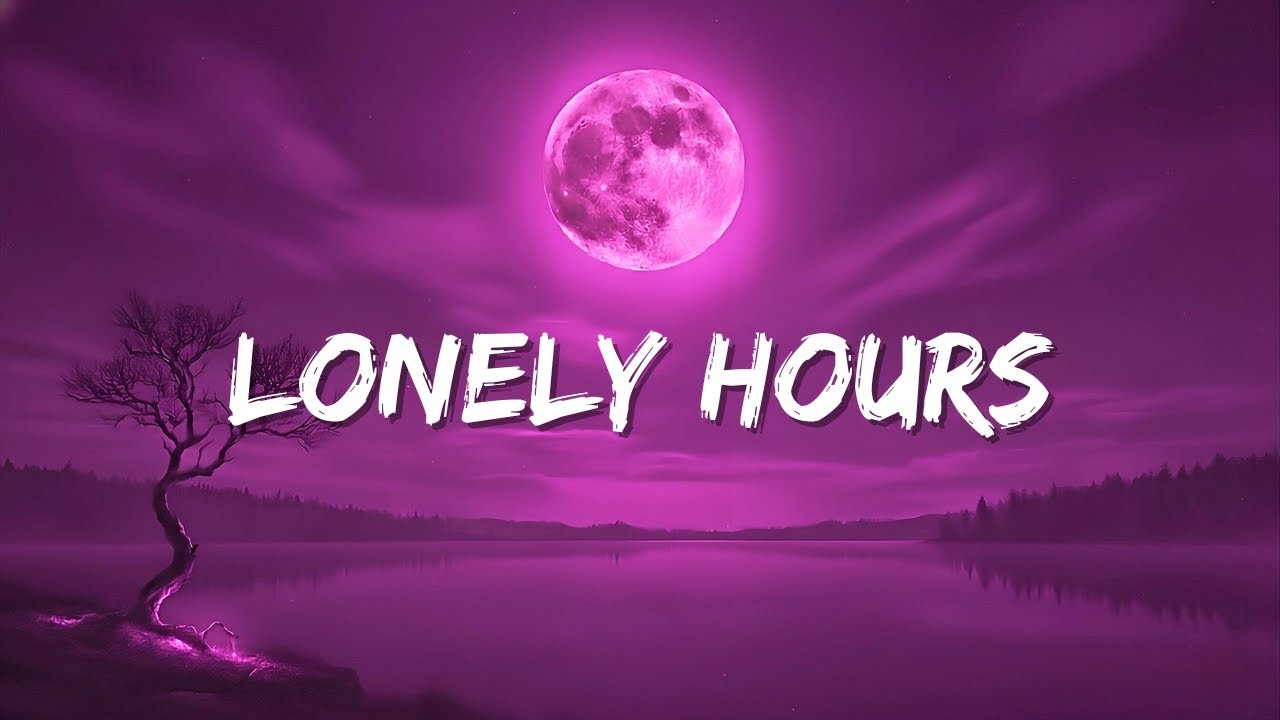 Lonely Hours | Song (Lyrics) - Night Tunes