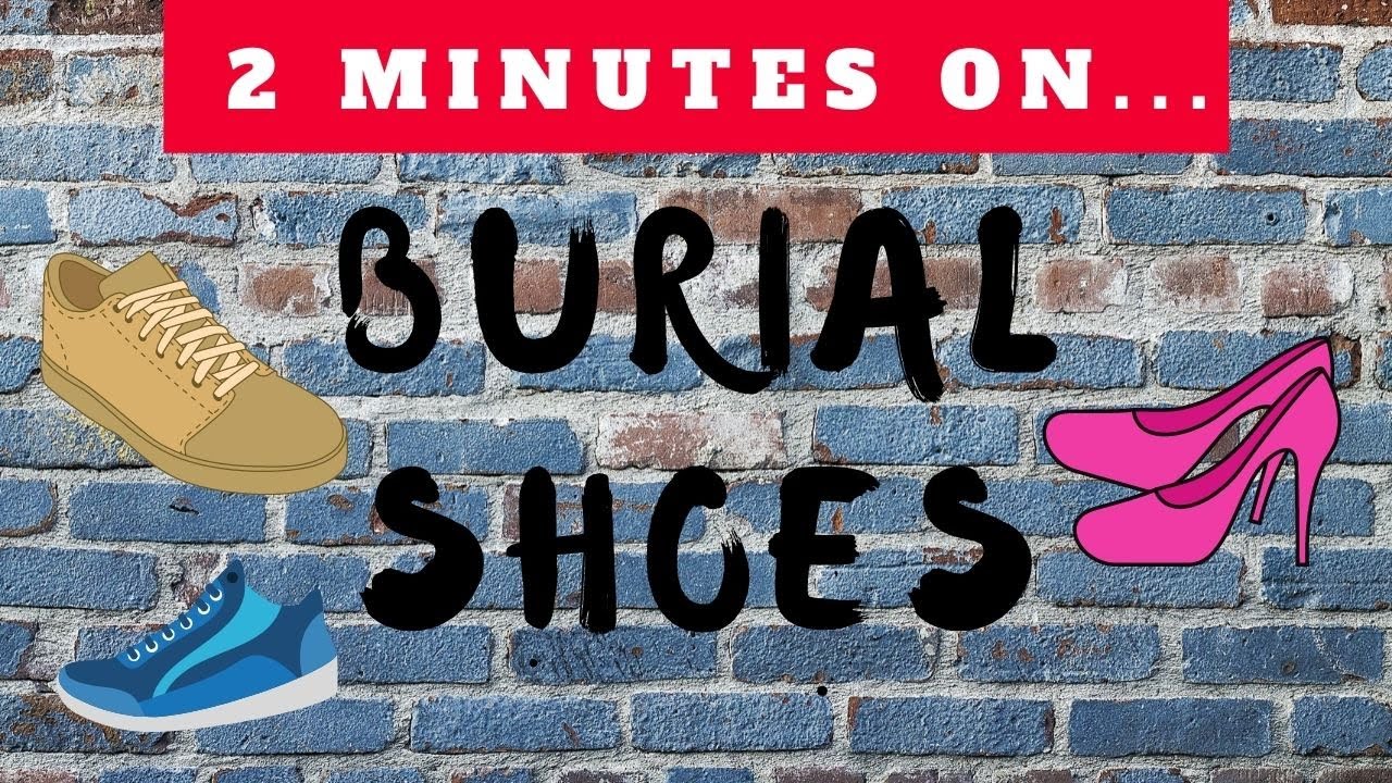 What Are Burial Shoes For the Deceased?- Just Give Me 2 Minutes