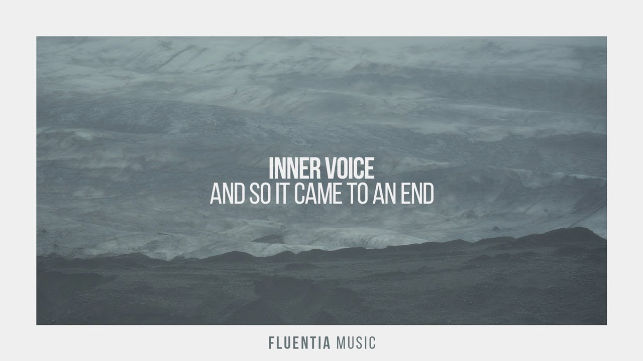 Inner Voice - And So It Came To An End [Fluentia Music]