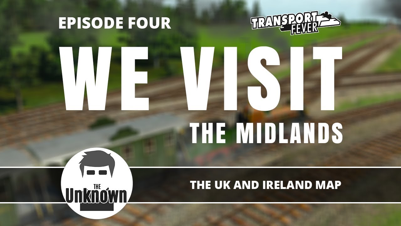 We visit the midlands: UK & Ireland map Transport Fever play through #4
