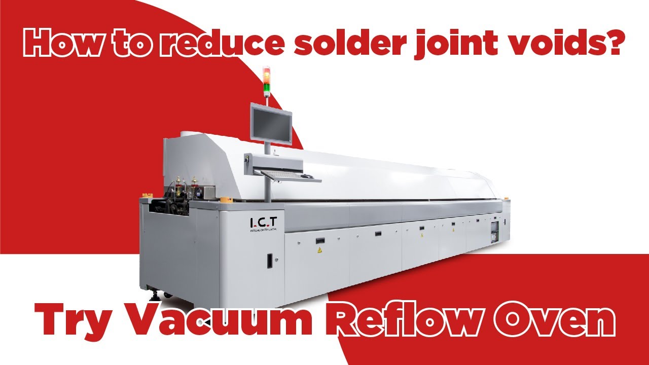 How to reduce solder joint voids from 30% to 1%? Try I.C.T Vacuum Reflow Oven