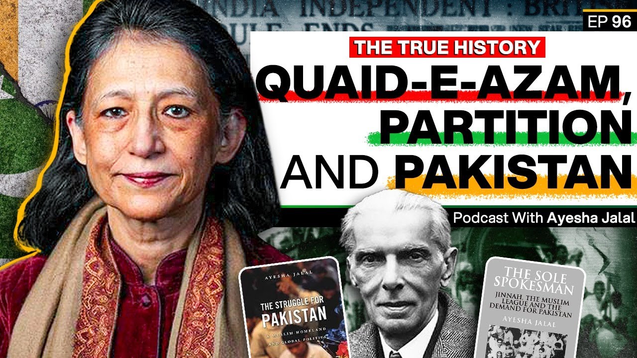 Quaid-e-Azam, Partition and Pakistan - Ayesha Jalal - The True History - TPE #096