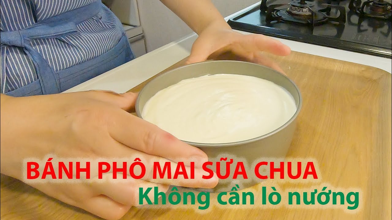 Bánh phô mai sữa chua, không cần lò nướng