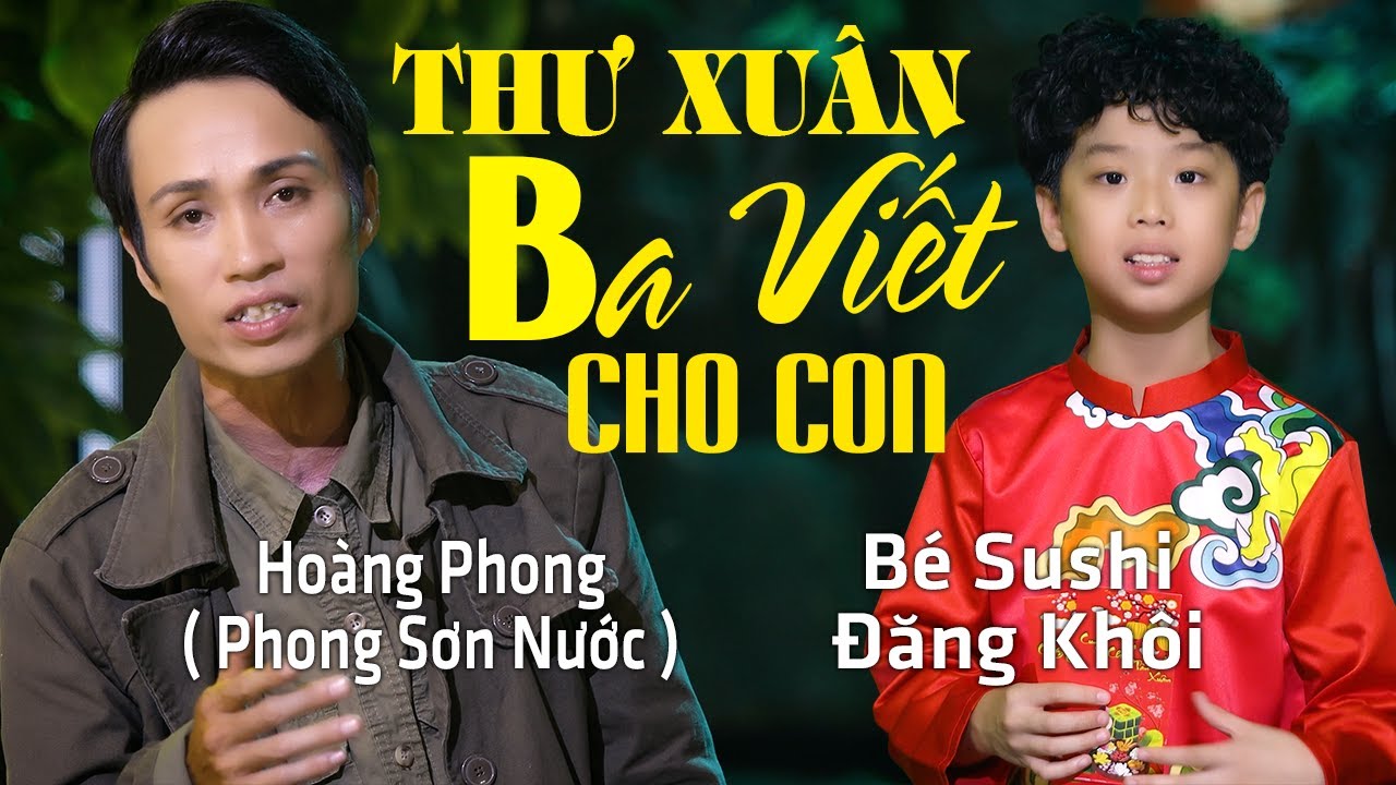 Kết Hợp Độc Đáo Của 2 Cha Con l HOÀNG PHONG “ Sơn Nước” & Sushi ĐĂNG KHÔI l Thư Xuân Ba Viết Cho Con
