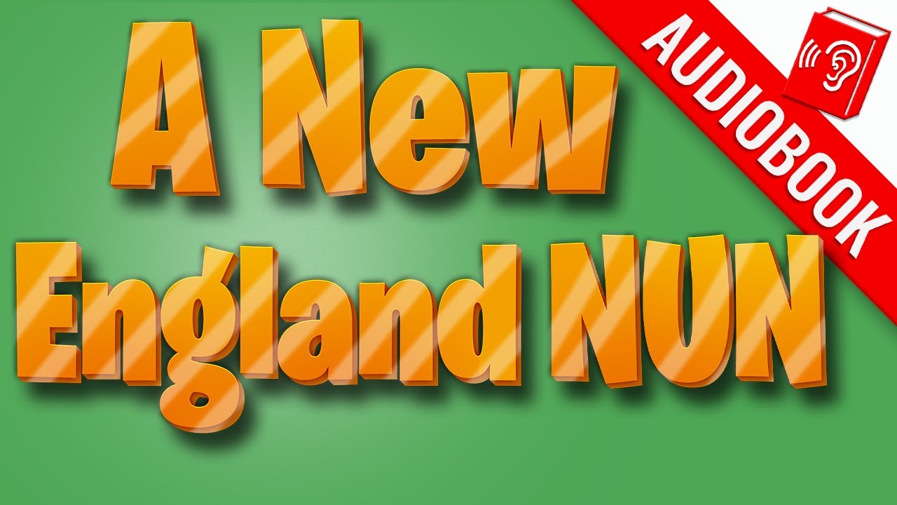 A New England Nun and Other Story - By Mary Eleanor Wilkins Freeman