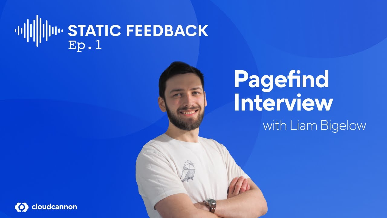Static Feedback #1 — Workshop and Interview with Pagefind engineer Liam Bigelow
