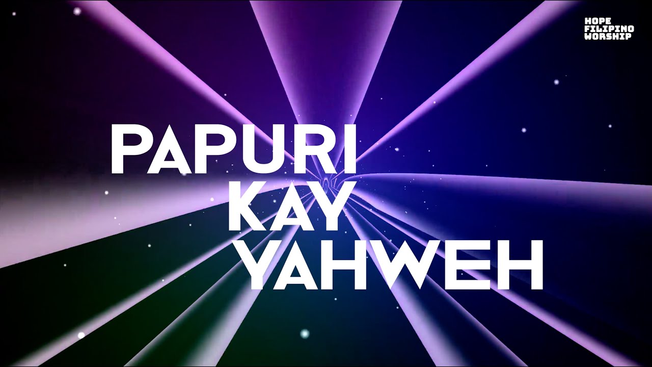 Papuri Kay Yahweh - Hope Filipino Worship (Official Lyric Video)