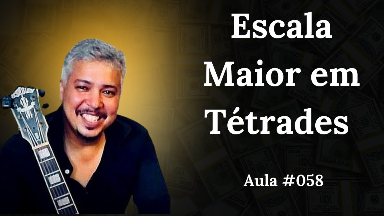 Escala Maior em tétrades  Aula #058