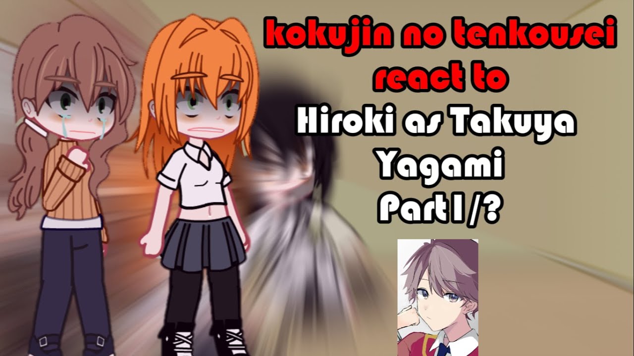 ⟦ kokujin no tenkousei react to Hiroki as Takuya Yagami Part 1/? - Gacha Life
