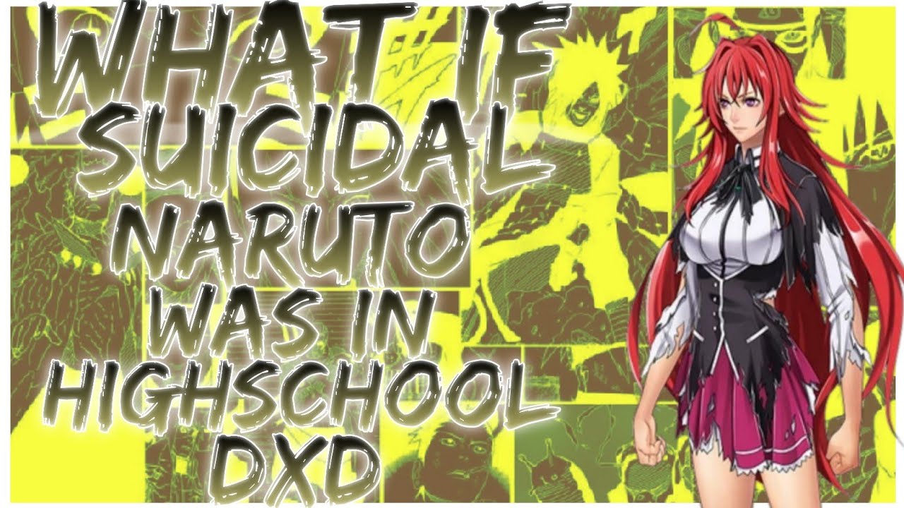 what if Suicidal Naruto was in Highschool DxD