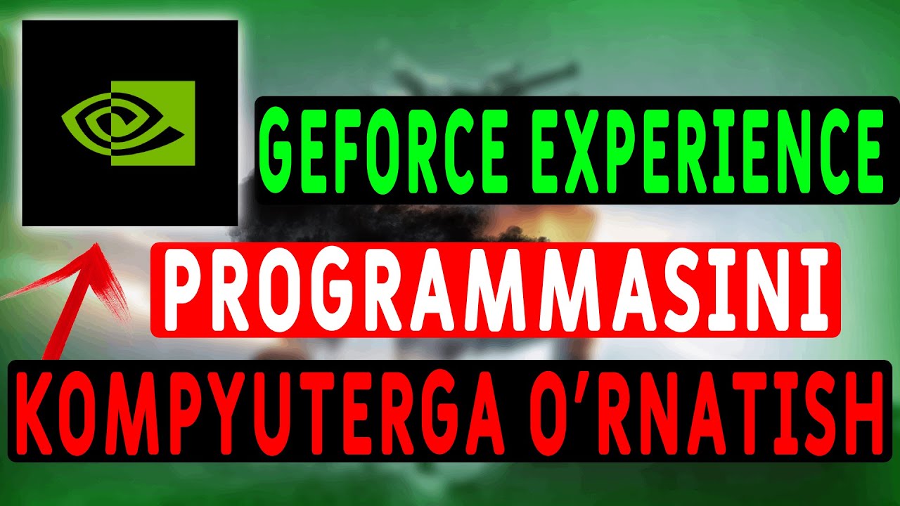 GEFORCE EXPERIENCE PROGRAMMASINI KOMPYUTERGA O'RNATISH / O'ZBEK TILIDA