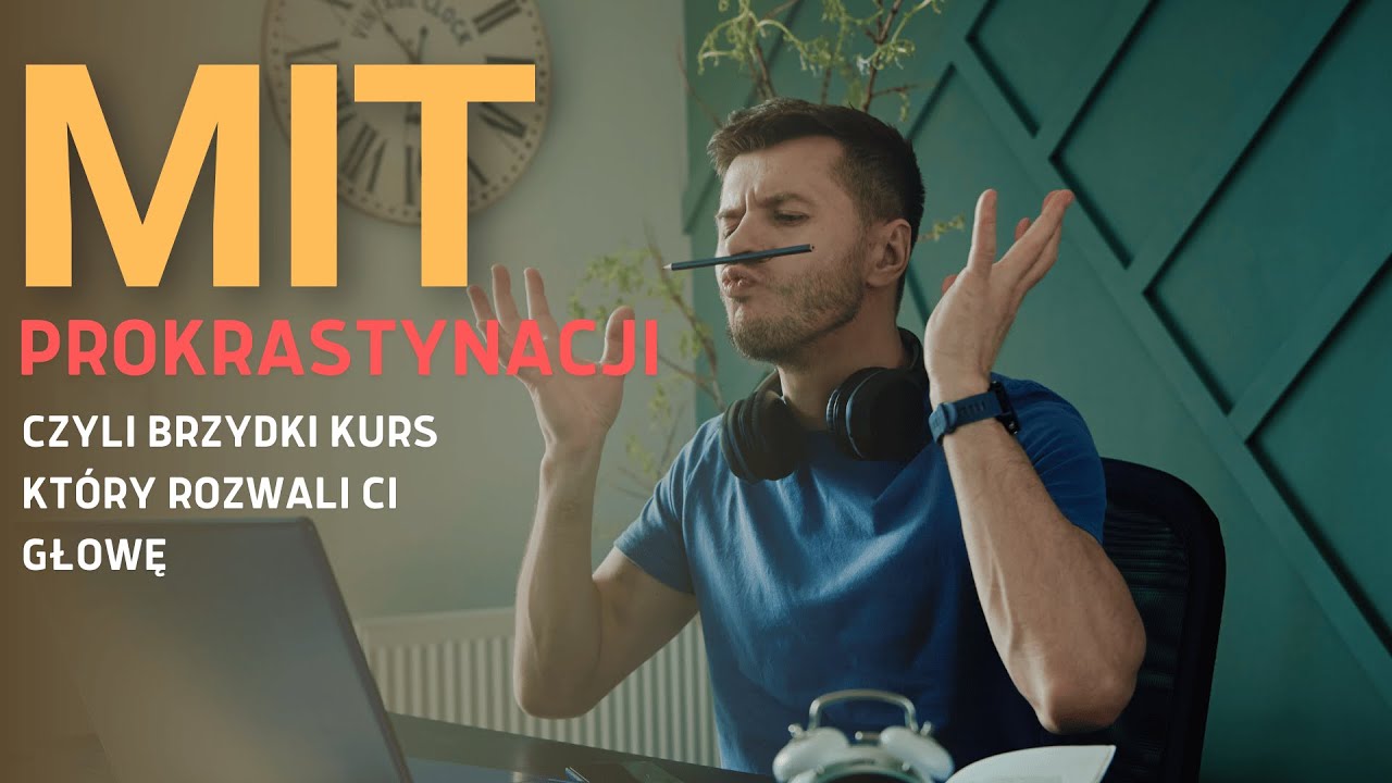 Mit Prokrastynacji cz.1 - Główne założenia