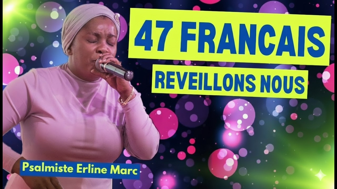 47 FRANÇAIS – RÉVEILLONS-NOUS | FULL LOUANGE Puissante – Psalmiste Erline Marc