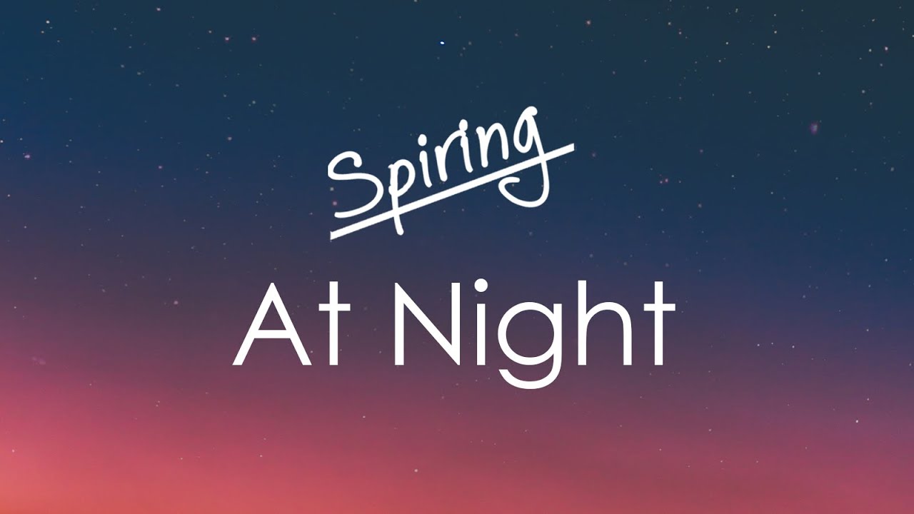 Spiring - At Night [Chill House]