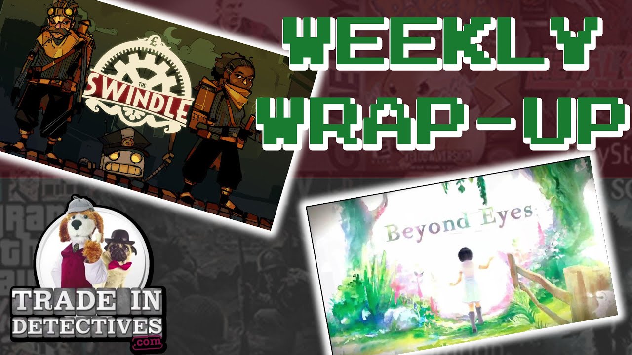 Beyond Eyes & The Swindle - Trade In Detectives Weekly Wrap-Up #5