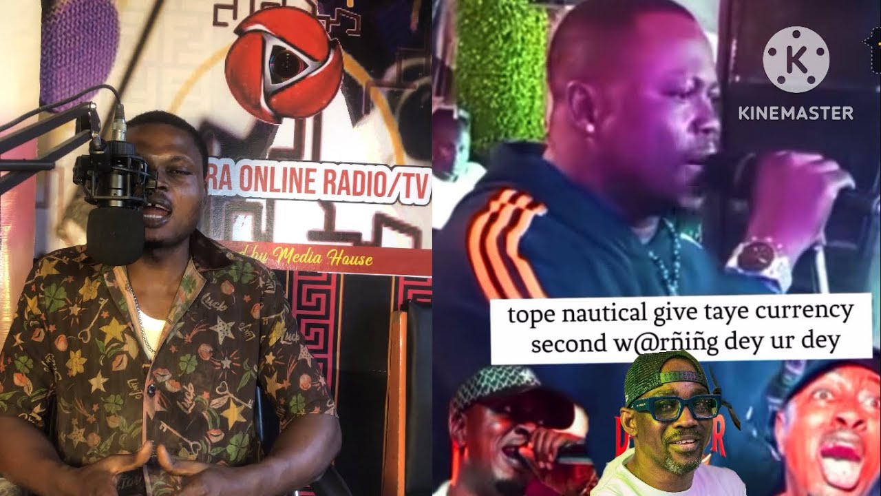 TOPE NAUTICAL GIVE TAYE CURRENCY SECOND WARNING ON STAGE…. DEY YOUR DEY