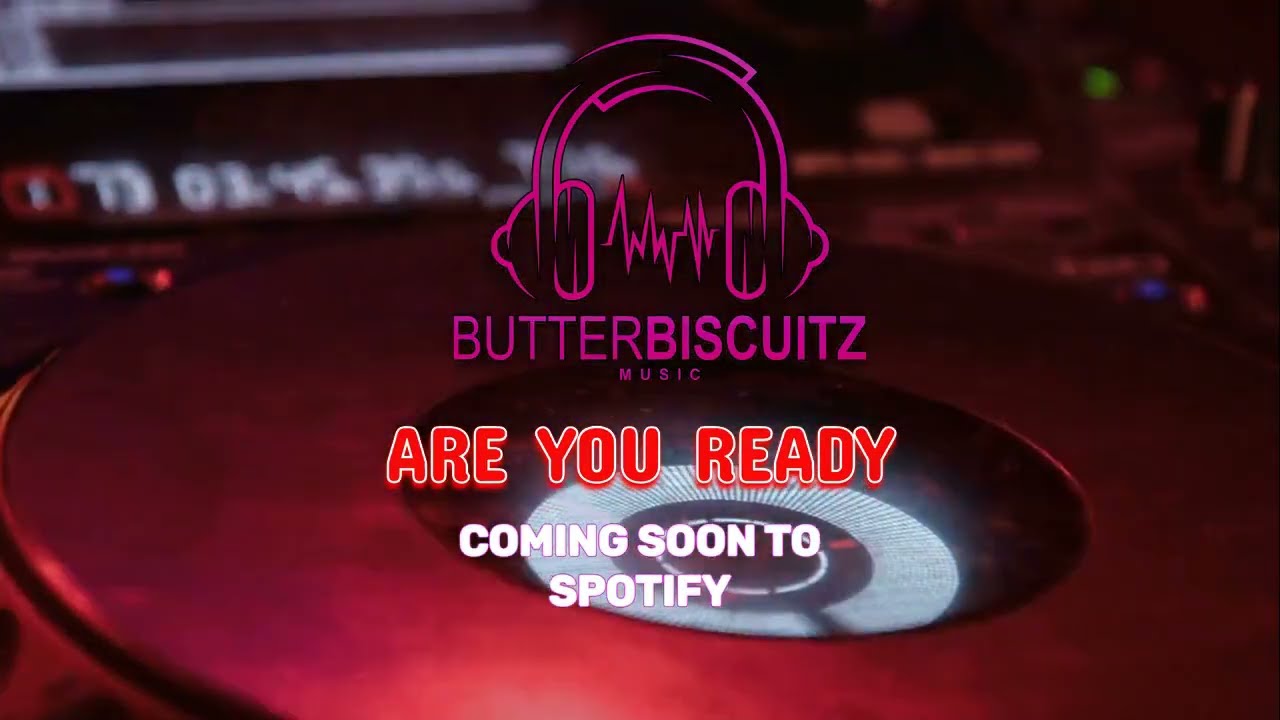 NEW - ARE YOU READY by Butter Biscuitz