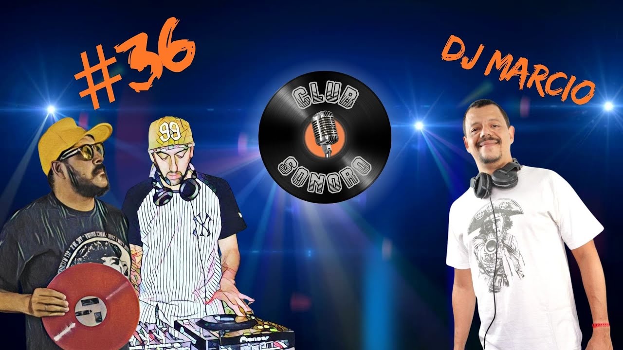 #Ep 36 Club Sonoro | DJ MARCIO