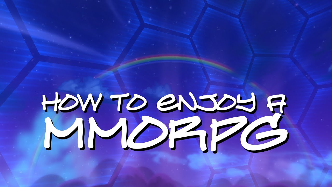 How to Enjoy a MMORPG (at least how I do)