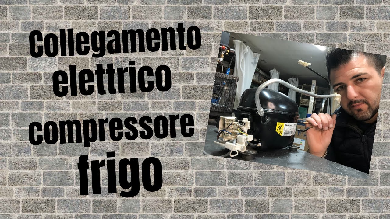 Come collegare elettricamente un compressore frigorifero