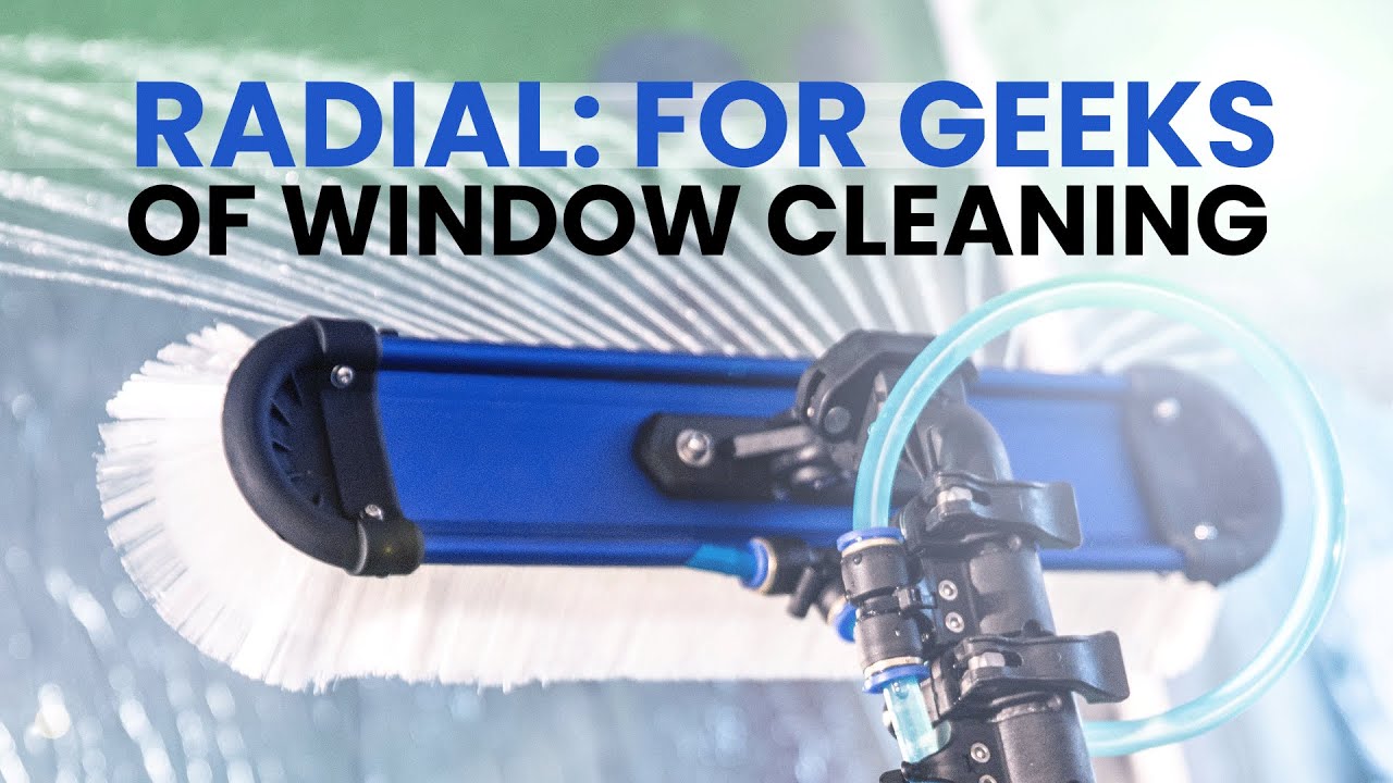 RADIAL : FOR GEEKS OF WINDOW CLEANING