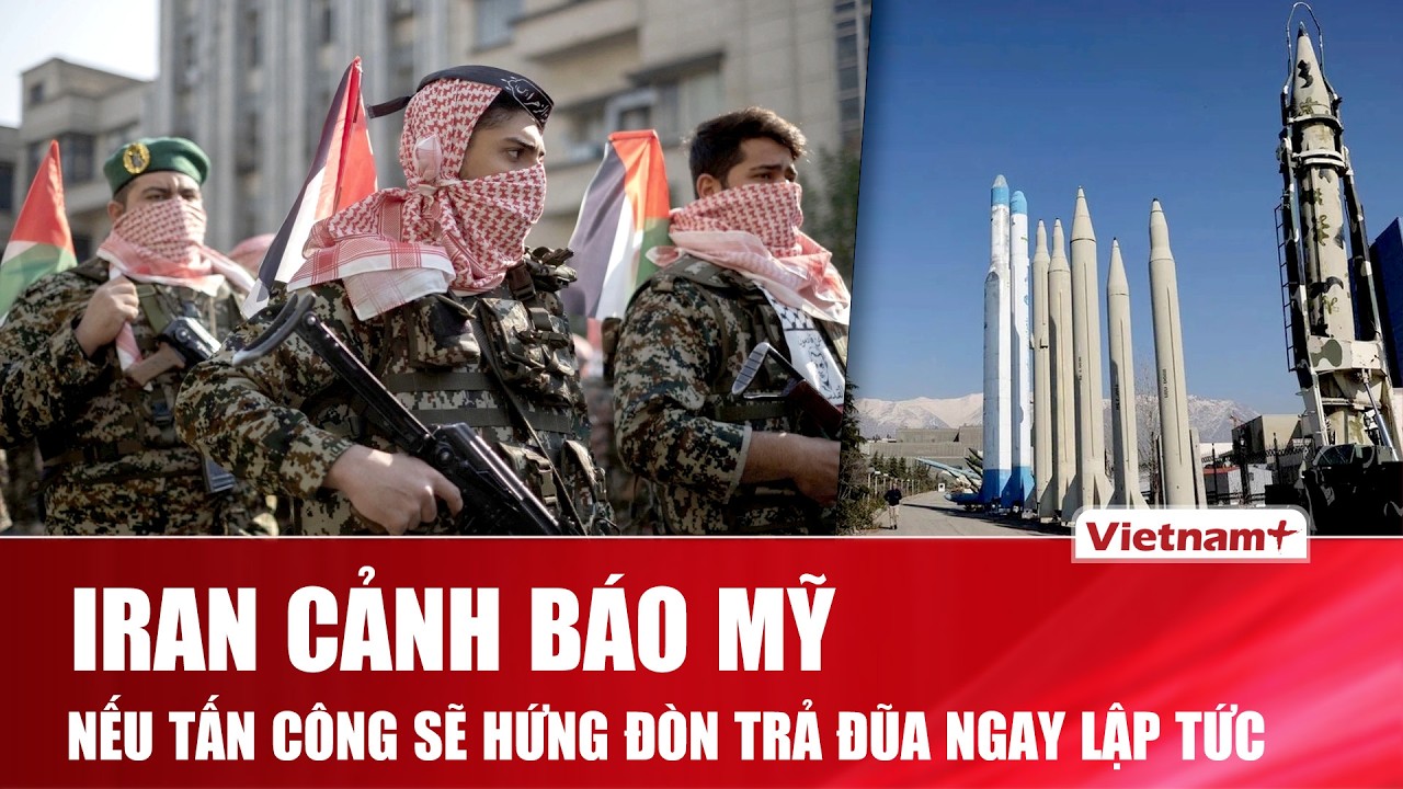 Iran tuyên bố sẵn sàng đối đầu quân sự với Mỹ, căng thẳng chạm ngưỡng bùng nổ