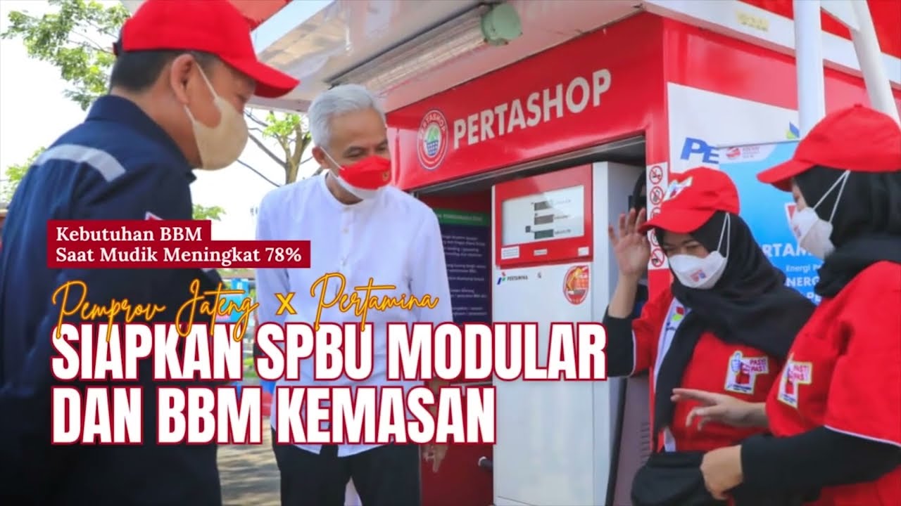 Kebutuhan BBM Saat Mudik Meningkat, Pemprov Jateng dan Pertamina Siapkan SPBU Modular & BBM Kemasan