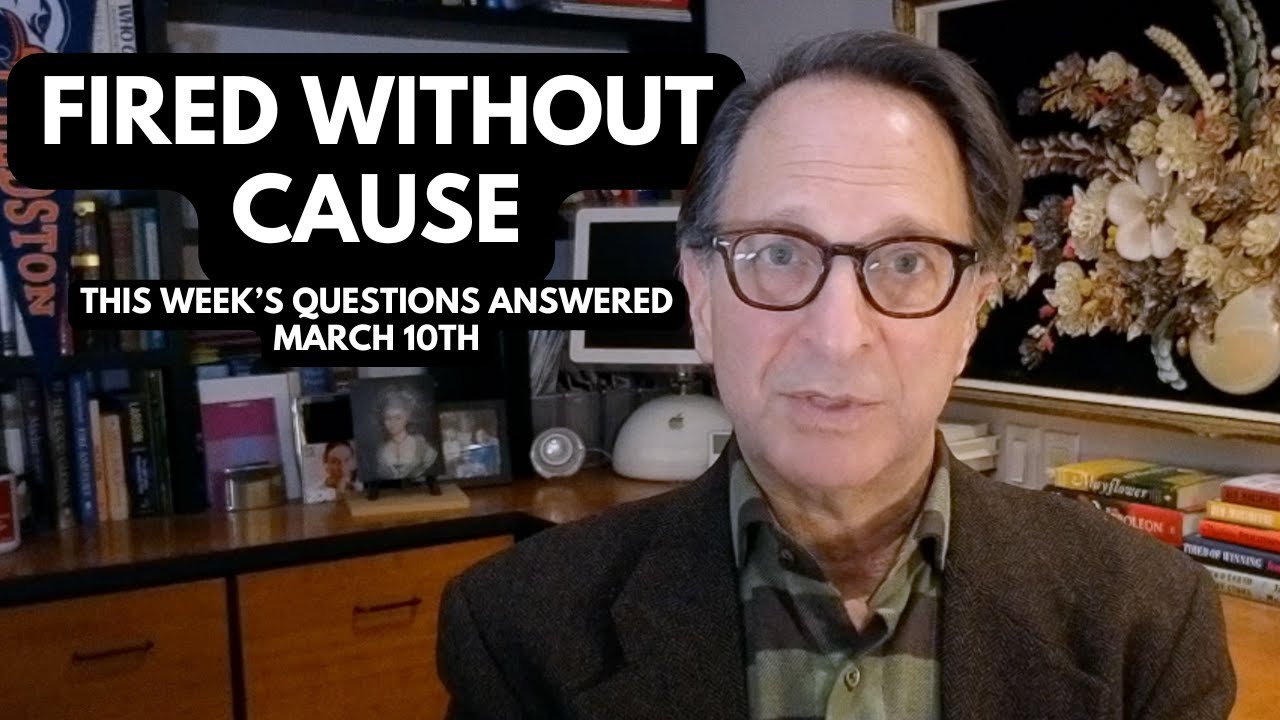 Fired Without Cause – This Week's Questions Answered (March 10th, 2025)