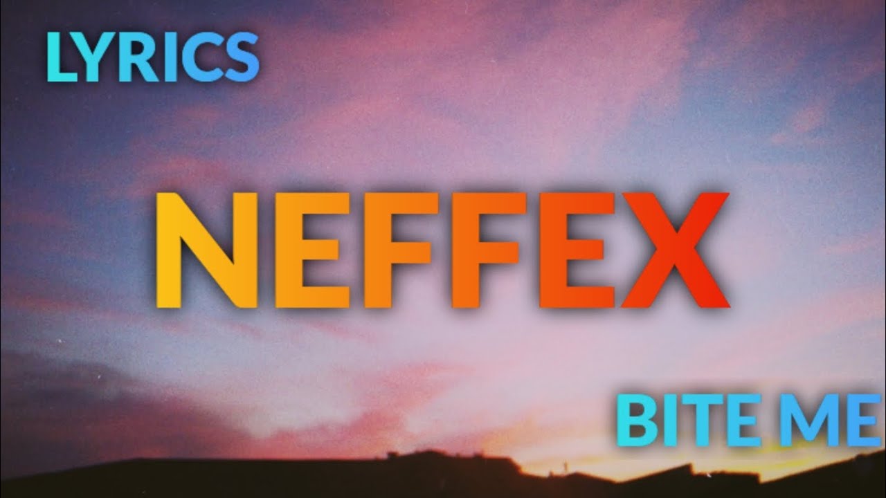 NEFFEX_Bite_Me__Lyrics_  ( video )_ Bite _ Me _ neffex