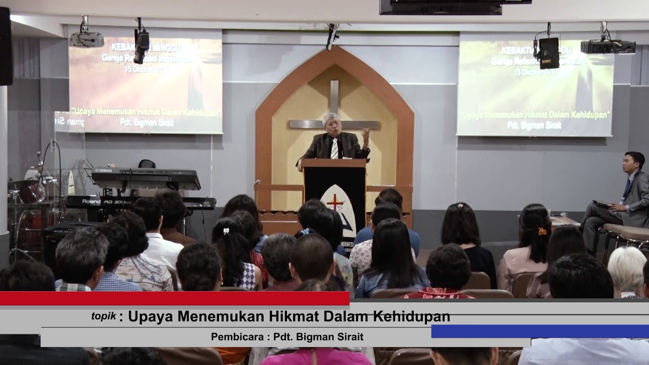 Upaya Menemukan Hikmat Dalam Kehidupan (15/10/2017) -- Pdt Bigman Sirait