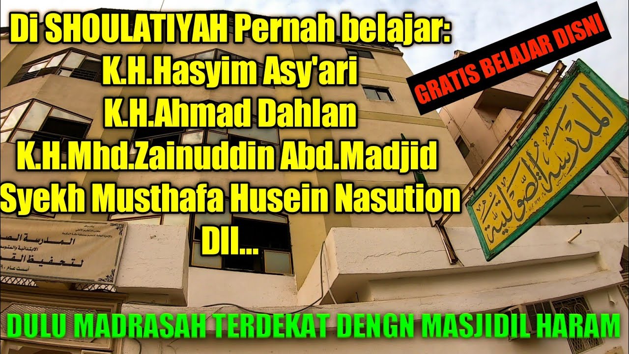 MADRASAH SHOULATIYAH TEMPAT BELAJAR PARA TOKOH&ULAMA2 BESAR INDONESIA DI KOTA MAKKAH