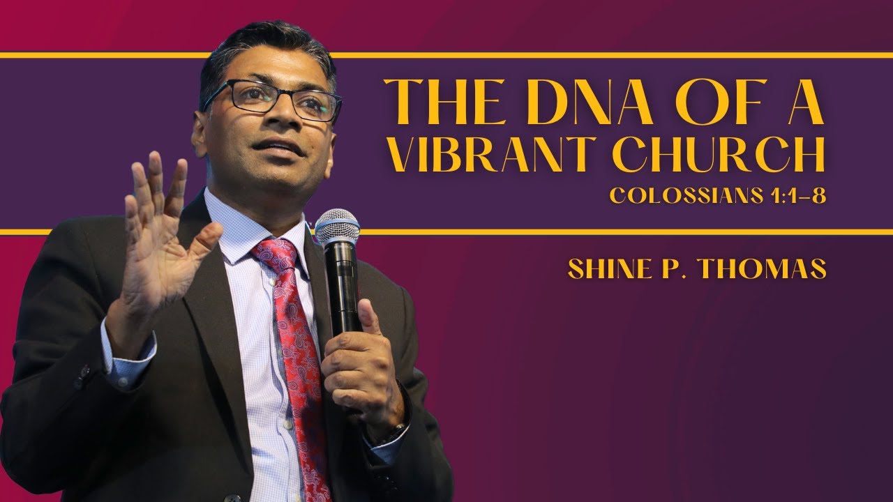 The DNA Of A Vibrant Church | Colossians 1:1-8 | Shine Thomas | City Harvest AG