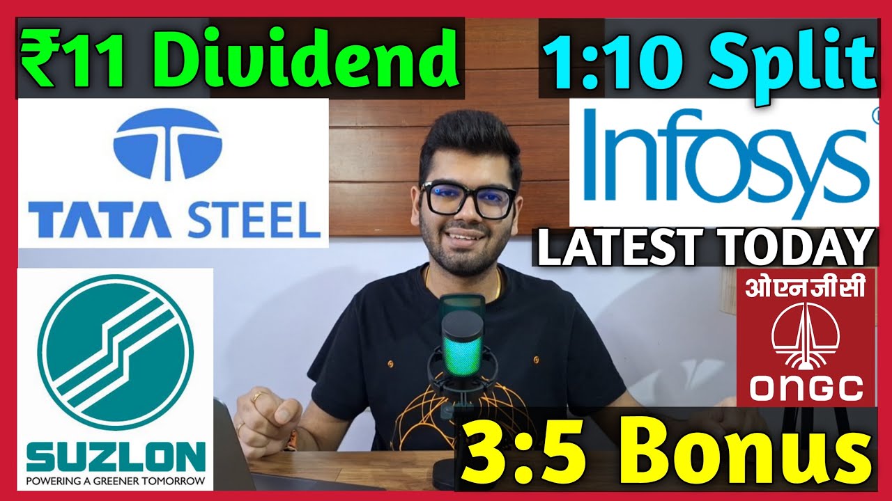 Tata Steel, Suzlon Energy, ONGC, Infosys Stocks Declared High Dividend, Bonus & Split