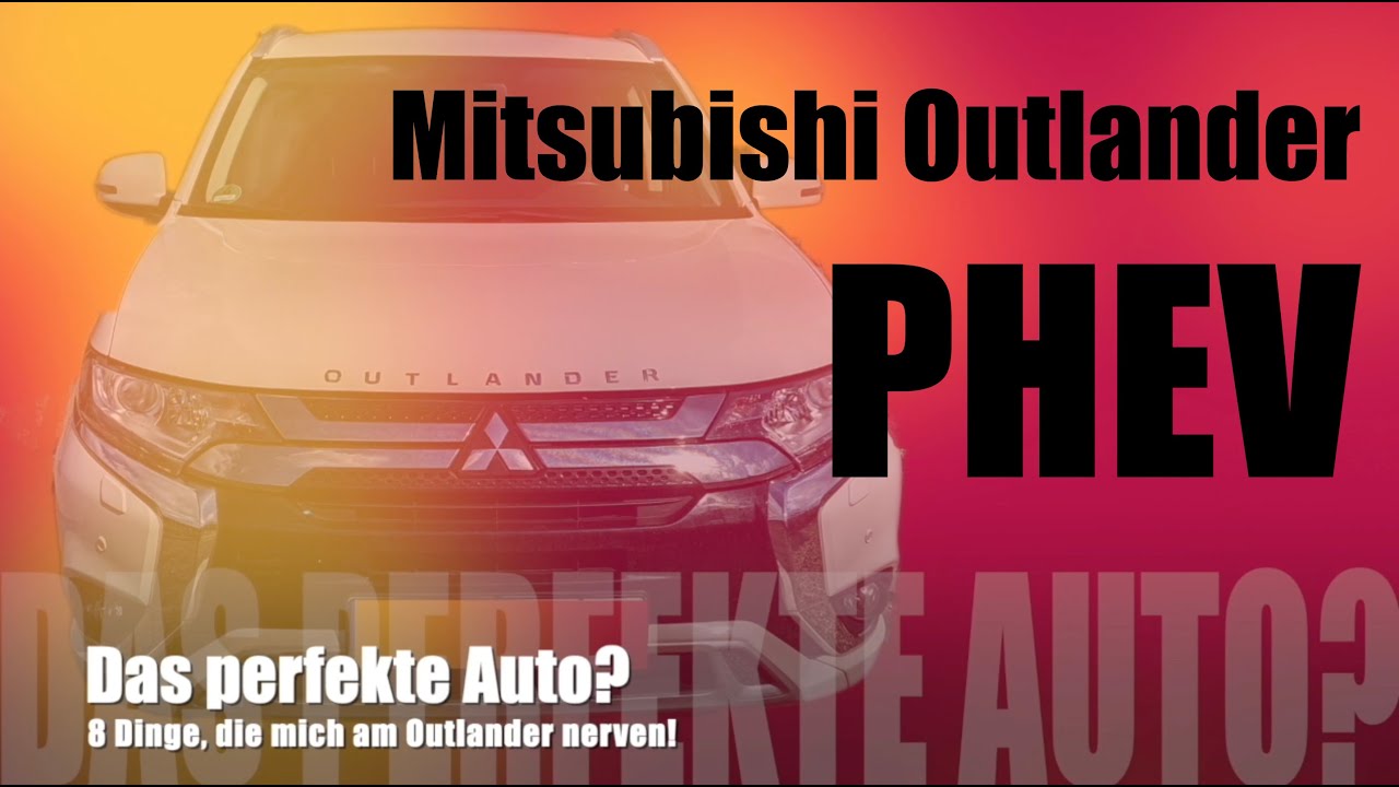 8 Dinge, dich mich am Mitsubishi Outlander Plugin Hybrid PHEV nerven.