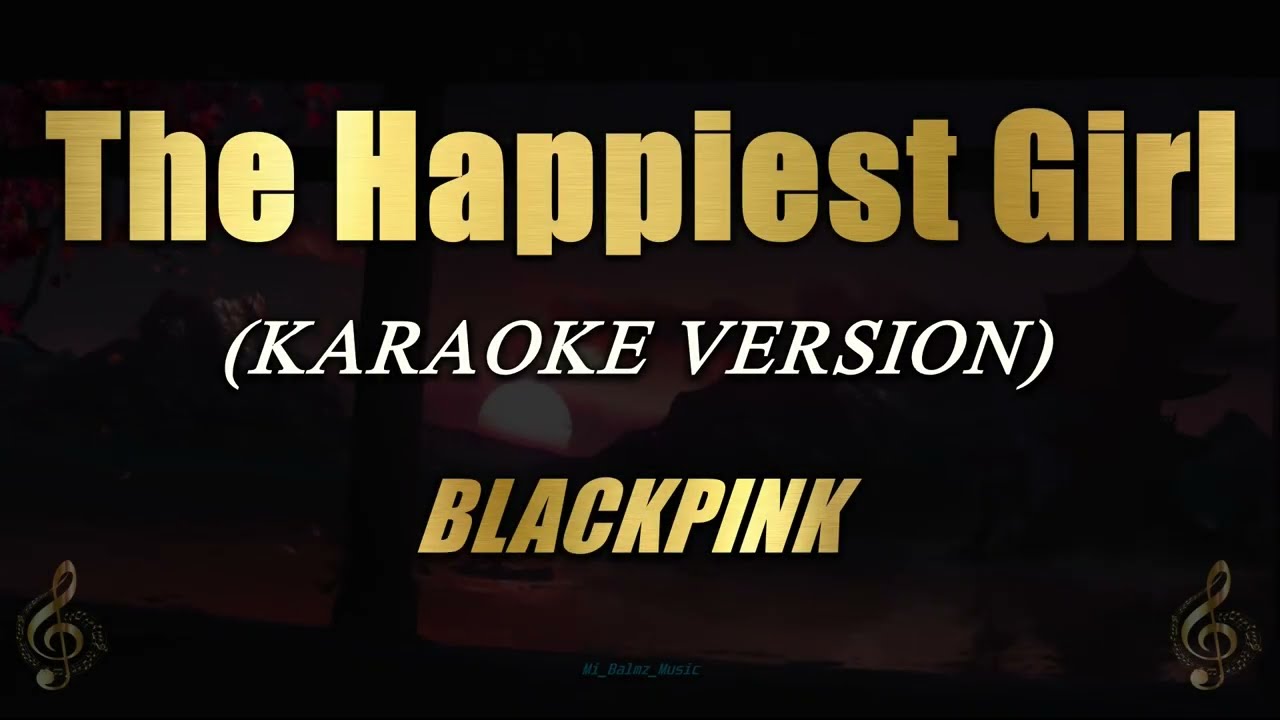The Happiest Girl - BLACKPINK (Karaoke)