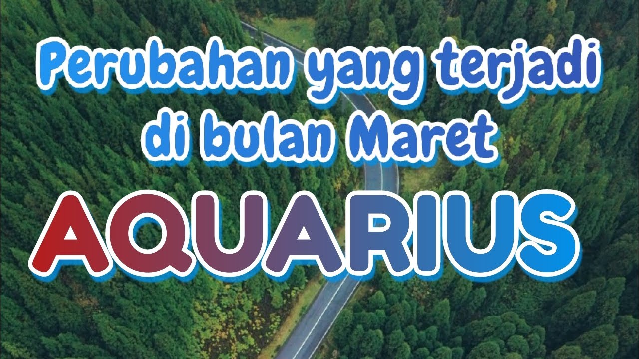 Aquarius♒ perubahan yang terjadi di bulan Maret