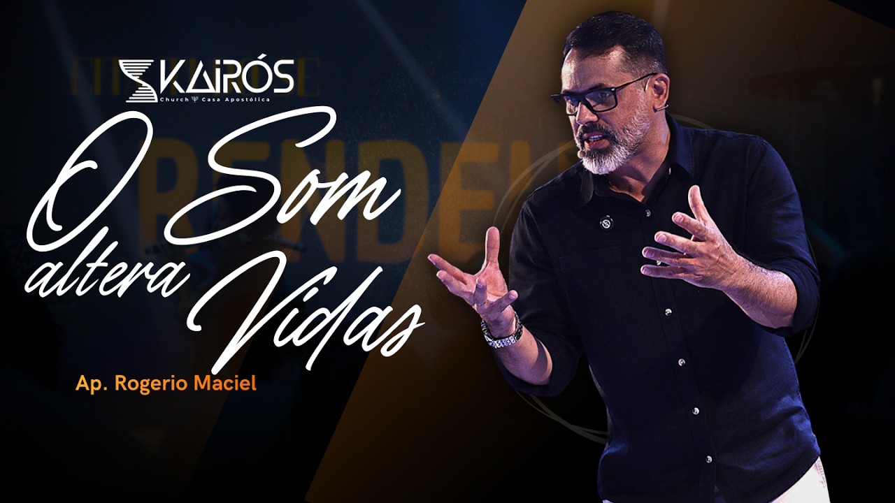 Kairós Church |  O Som altera Vidas | Rogério Maciel | 19.02.2026