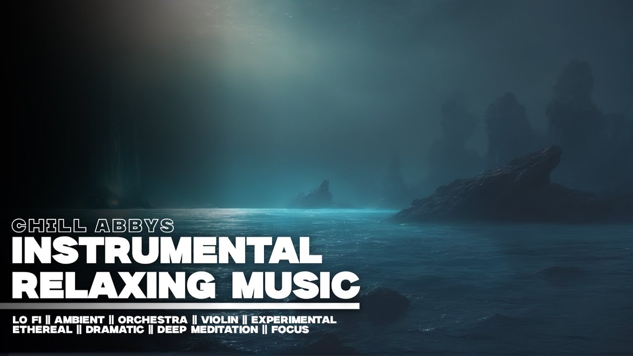 Instrumental Relaxing Music || 59 || Violin - Dark Ambient - Lo Fi - Deep Ocean - Orchestra