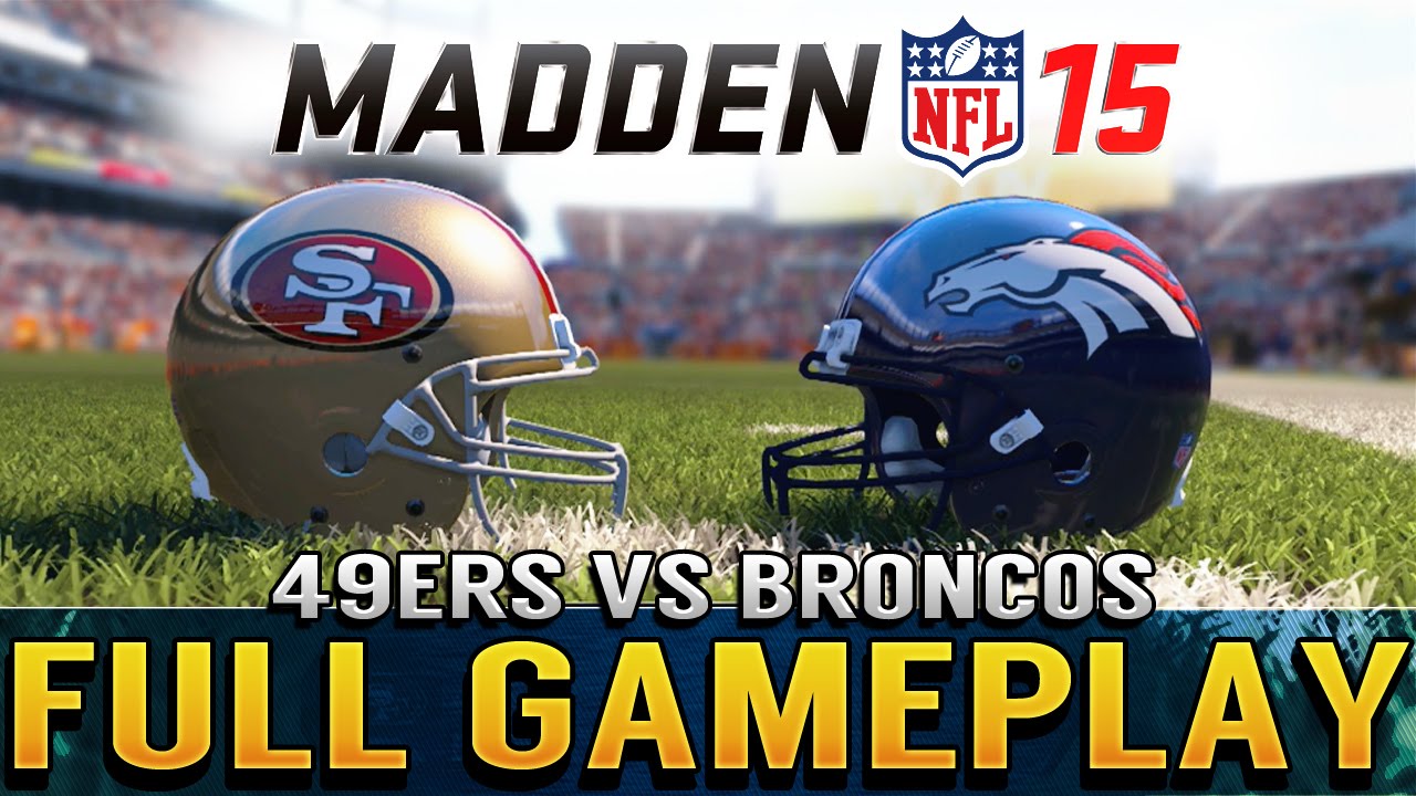 Madden 15 FULL Gameplay Broncos vs 49ers Superbowl Preview? Super Accurate Peyton Manning