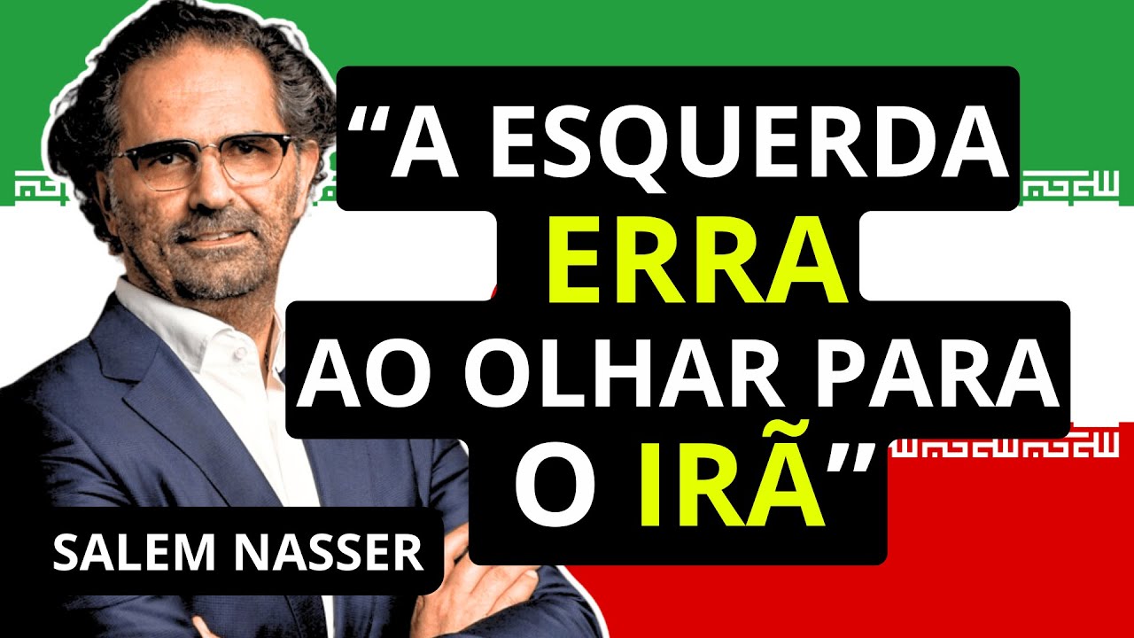 Salem Nasser Desmonta os Preconceitos e Fetiches que a Esquerda Mantêm Sobre o Irã