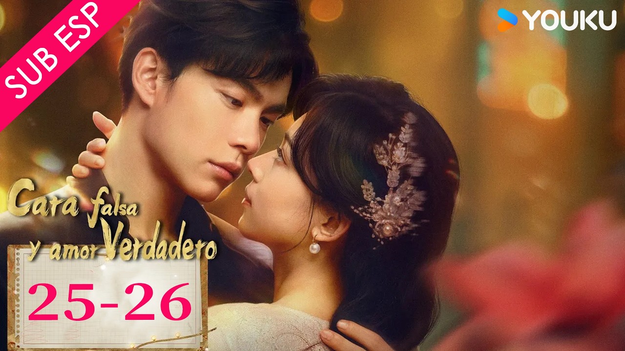 【SUB ESP】Cara falsa y amor verdadero EP25-26| Han Donglin / Cui Yiliang | YOUKU