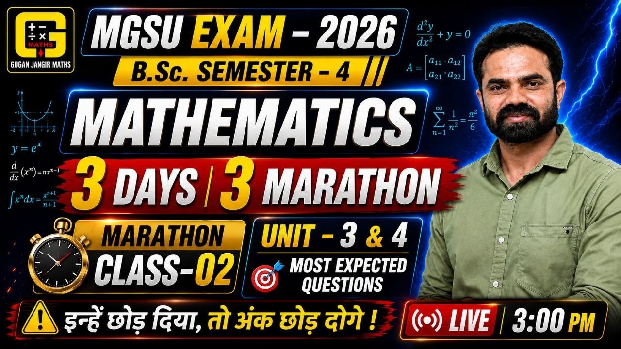 MGSU EXAM 2026 | B.Sc. Semester-4 Mathematics | 3 DAYS 3 MARATHON | Class-02 | UNIT - 3 & 4