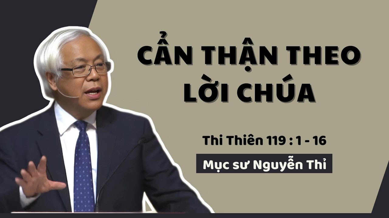 CẨN THẬN THEO LỜI CHÚA - Mục sư Nguyễn Thỉ