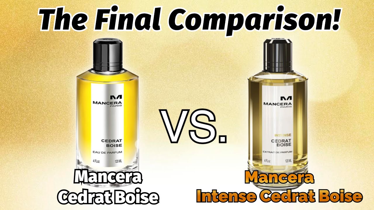 THE FINAL COMPARISON! MANCERA CEDRAT BOISE VS MANCERA INTENSE CEDRAT BOISE REVIEW