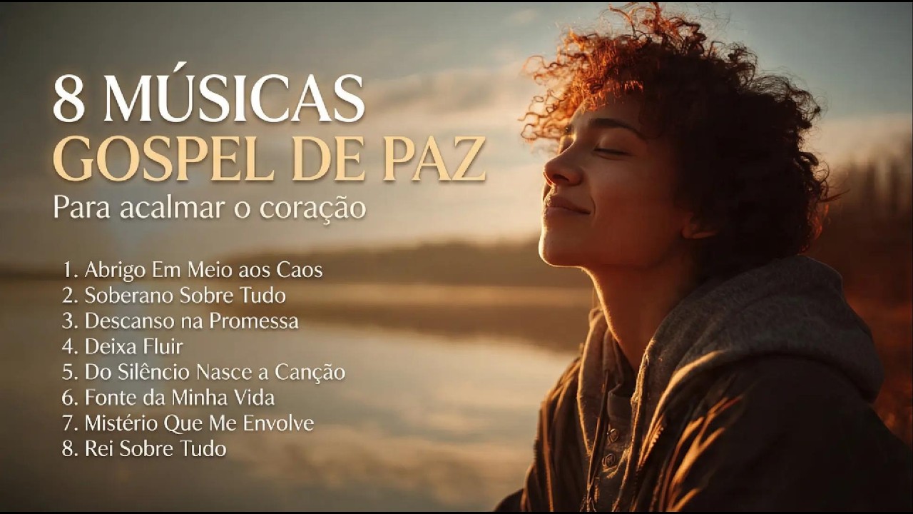 8 Músicas Gospel de Paz Para Acalmar o Coração e Descansar em Deus